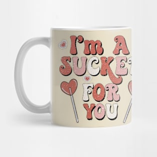 I'm A Sucker For You Mug